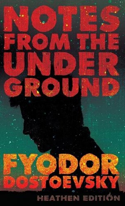 Notes from the Underground (Heathen Edition), Fyodor Dostoevsky - Gebonden - 9781963228489