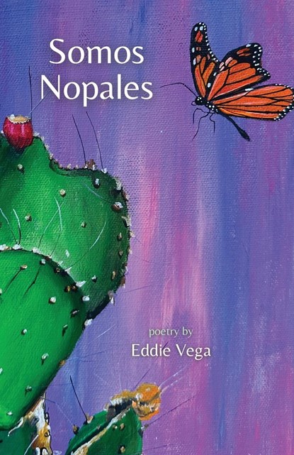 Somos Nopales, Eddie Vega - Paperback - 9781963245998