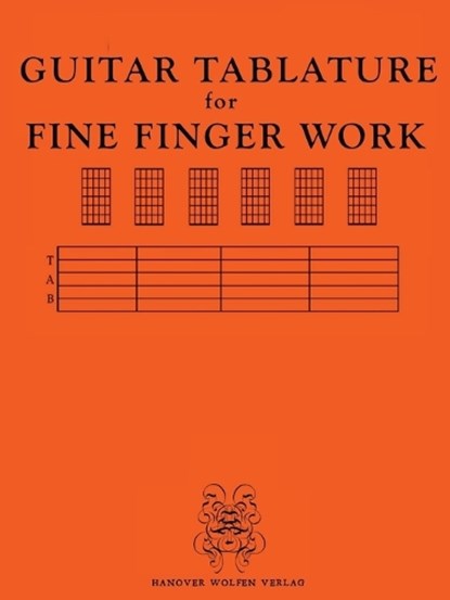 GUITAR TABULATURE for FINE FINGER WORK, Hanover Wolfen Verlag - Paperback - 9781963247596