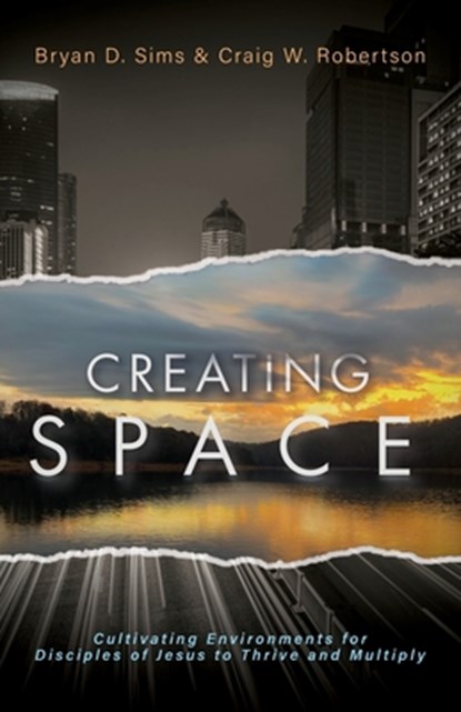 Creating Space, Bryan D. Sims ; Craig W. Robertson - Paperback - 9781963265330