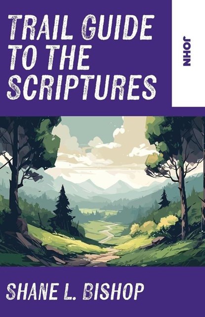 Trail Guide to the Scriptures, Shane L. Bishop - Paperback - 9781963265743