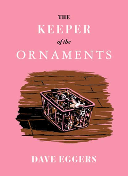 The Keeper of the Ornaments, Dave Eggers - Gebonden - 9781963270006