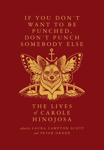 If You Don't Want to Be Punched, Don't Punch Somebody Else: The Lives of Carole Hinojosa: Dispatches #2, Carole Hinojosa - Paperback - 9781963270143