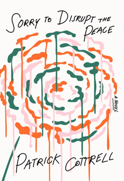 Sorry to Disrupt the Peace, Patrick Cottrell - Paperback - 9781963270648