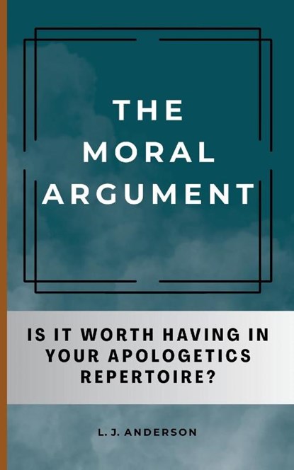 The Moral Argument, L. J. Anderson - Paperback - 9781963291063
