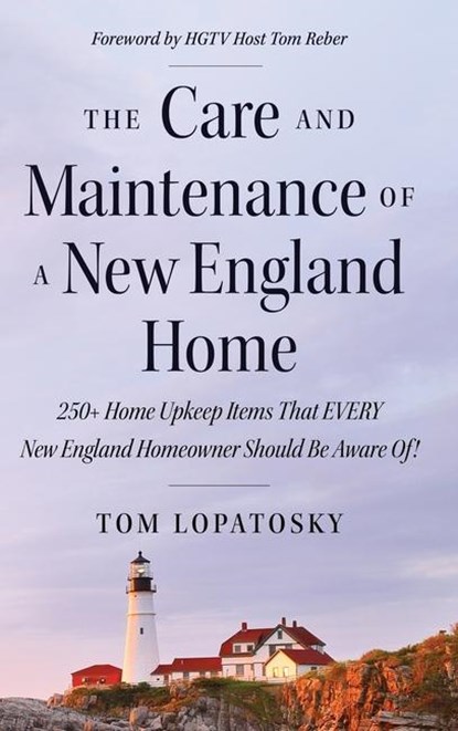 The Care and Maintenance of a New England Home, Tom Lopatosky - Gebonden - 9781963296471