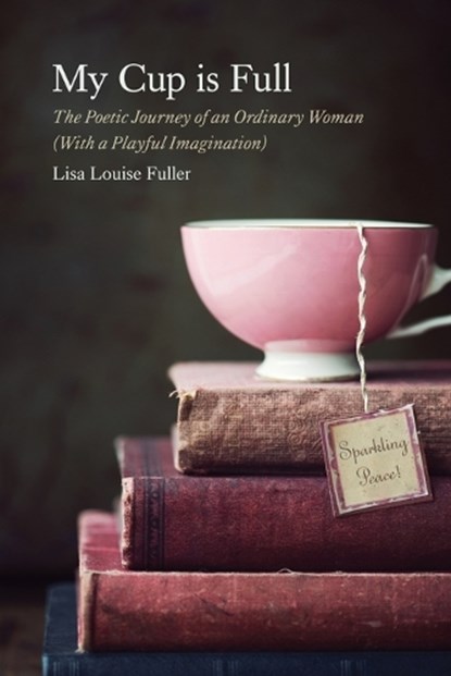 My Cup is Full, Lisa Louise Fuller - Paperback - 9781963296907
