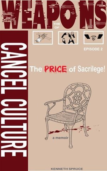 The Weapons of Cancel Culture: The Price of Sacrilege!, Kenneth Spruce - Ebook - 9781963312034