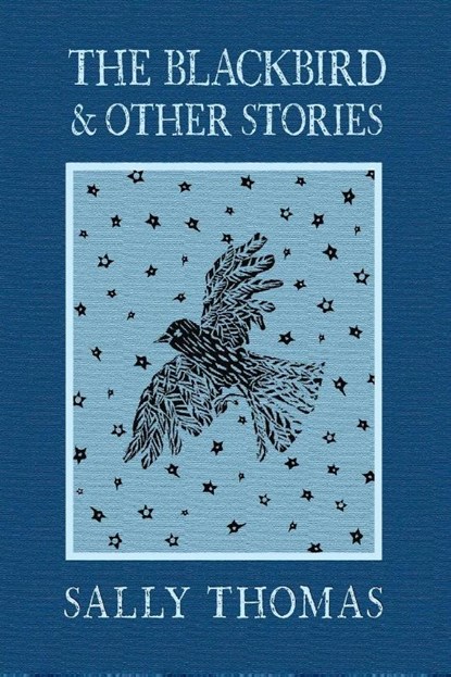 The Blackbird and Other Stories, Sally Thomas - Paperback - 9781963319958