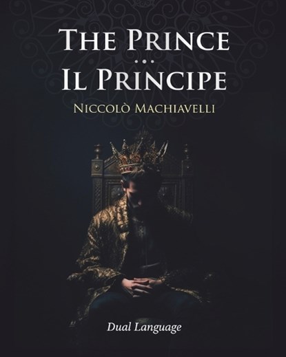The Prince - Il Principe, Niccolò Machiavelli - Paperback - 9781963343014