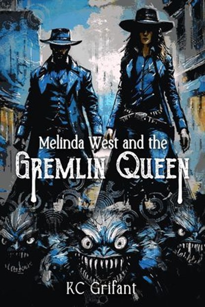 Melinda West and the Gremlin Queen, KC Grifant - Ebook - 9781963355260