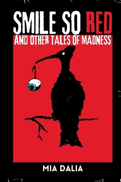 Smile So Red and Other Tales of Madness, Mia Dalia - Paperback - 9781963355314