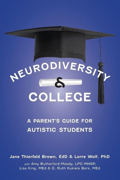 The Parent's Guide to College for Students with Autism, Jane Thierfield Brown ; Lorraine Wolf - Paperback - 9781963367188
