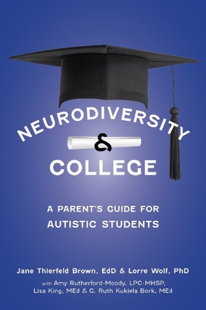 The Parent's Guide to College for Students with Autism, Jane Thierfield Brown ; Lorraine Wolf - Paperback - 9781963367188