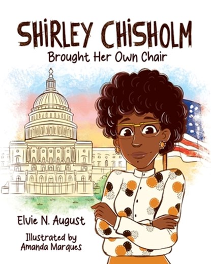 Shirley Chisholm Brought Her Own Chair, Amanda Marques - Paperback - 9781963370034
