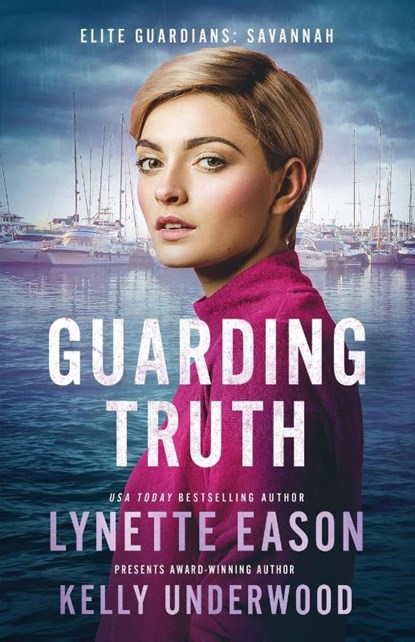 Guarding Truth, Lynette Eason ; Kelly Underwood - Paperback - 9781963372007
