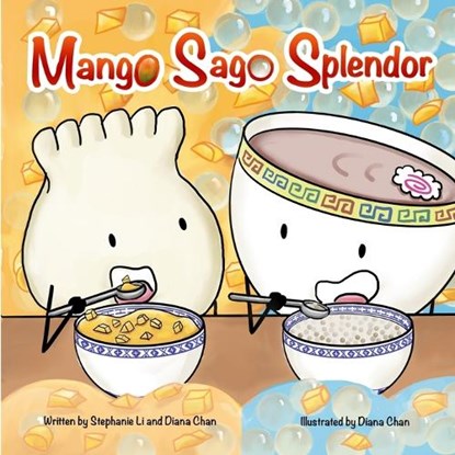 Mango Sago Splendor: A Tale of Two Flavors, Diana Chan - Paperback - 9781963425017