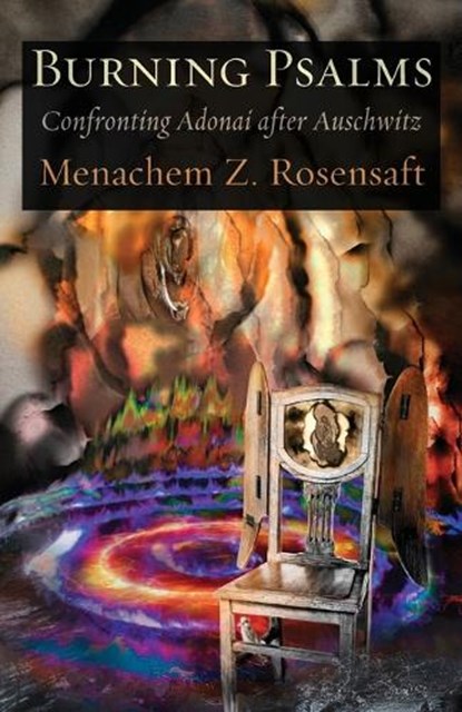 Burning Psalms: Confronting Adonai after Auschwitz, Menachem Z. Rosensaft - Paperback - 9781963475388