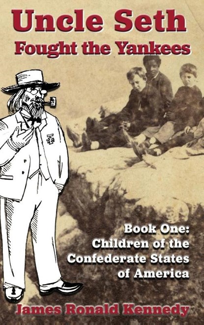 Uncle Seth Fought the Yankees, James Ronald Kennedy - Gebonden - 9781963506426