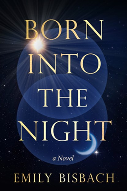 Born Into the Night, Emily Bisbach - Gebonden - 9781963558043