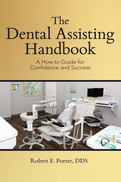 The Dental Assisting Handbook, Robert E. Porter - Paperback - 9781963569704