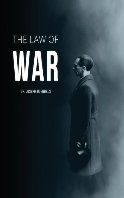 Law of War, Joseph Goebbels - Gebonden - 9781963591187