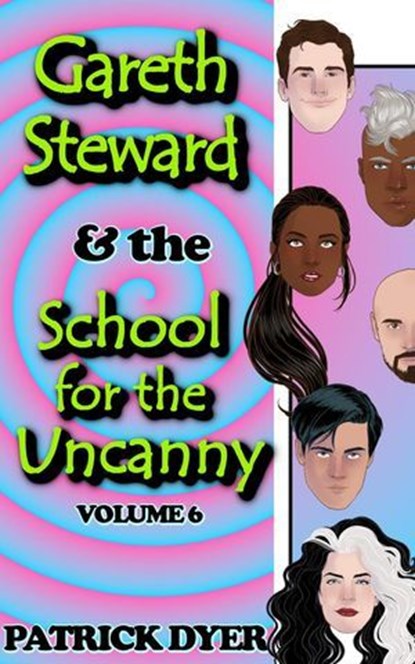 Gareth Steward & the School for the Uncanny Volume 6, Patrick Dyer - Ebook - 9781963624151