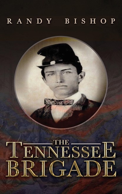 The Tennessee Brigade, Randy Bishop - Gebonden - 9781963636819