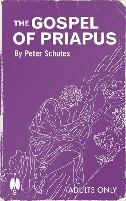 The Gospel of Priapus, Peter Schutes - Paperback - 9781963667097