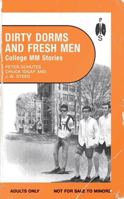 Steed, J: Dirty Dorms and Fresh Men, J. W. Steed ; Chuck Idgaf ; Peter Schutes - Paperback - 9781963667103