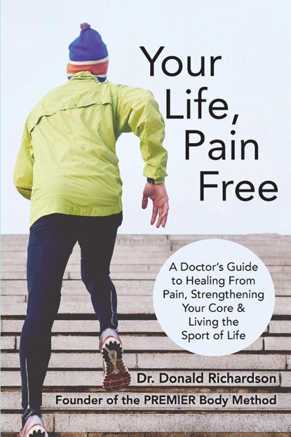 Your Life Pain Free, Dr. Donald Richardson - Paperback - 9781963667196