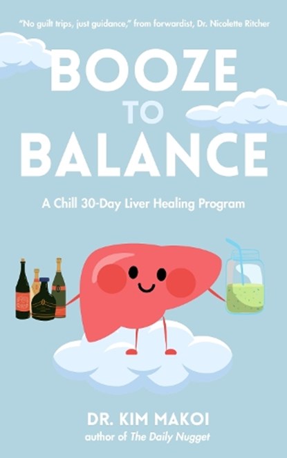 Booze to Balance, Dr. Kim Makoi - Paperback - 9781963667240