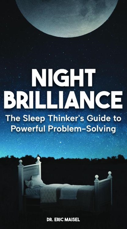 The Sleep Thinker's Guide to Powerful Problem-Solving, Eric Maisel - Paperback - 9781963667318