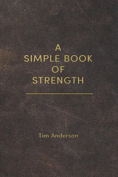 A Simple Book of Strength, Tim Anderson - Paperback - 9781963675009