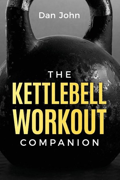 The Kettlebell Workout Companion, Dan John - Paperback - 9781963675078