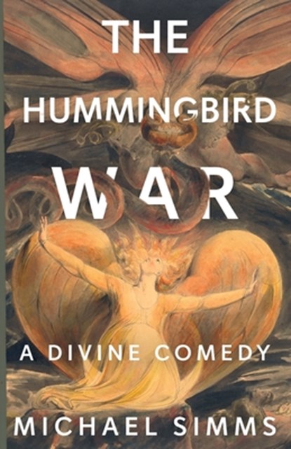 The Hummingbird War: A Divine Comedy, Michael SIMMs - Paperback - 9781963695458