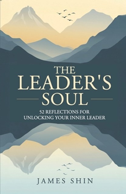 The Leader's Soul, James Shin - Paperback - 9781963701531
