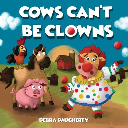 Cows Can't Be Clowns, Debra Daugherty - Paperback - 9781963705034