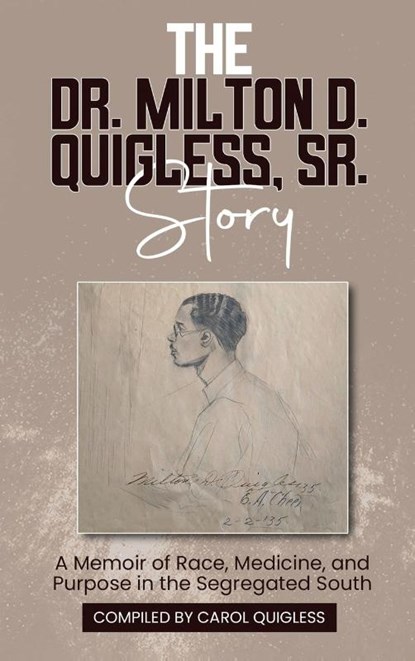 The Dr. Milton D. Quigless, Sr. Story, Carol Quigless - Gebonden - 9781963732153