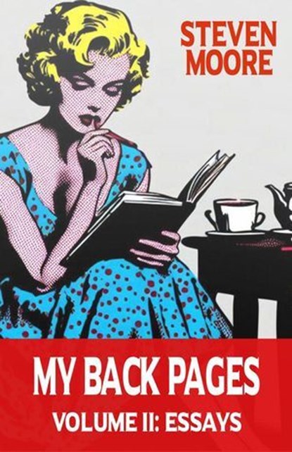 My Back Pages Volume II: Essays, Steven Moore - Ebook - 9781963761122