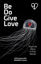 Be Do Give Love - Erik Larson - 9781963770018