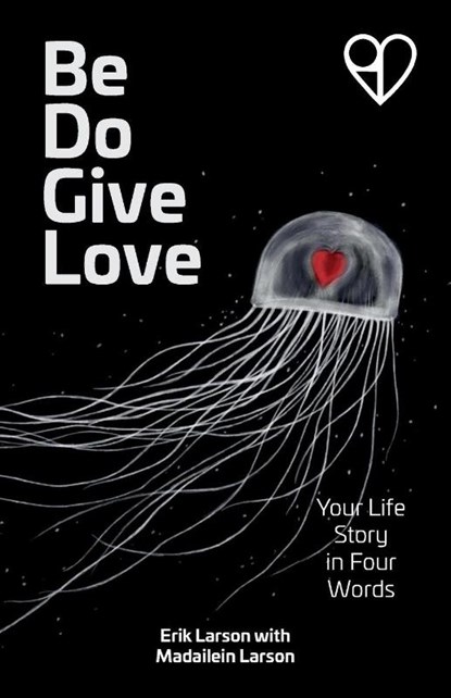 Be Do Give Love, Erik Larson - Paperback - 9781963770018