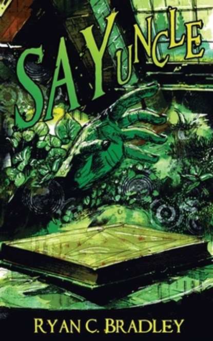Say Uncle, Ryan C. Bradley - Paperback - 9781963801101