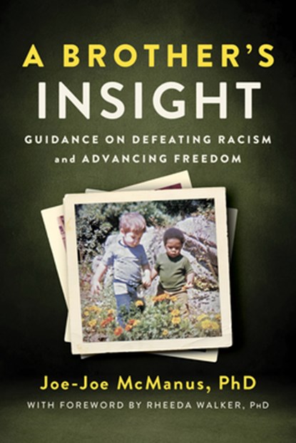 A Brother's Insight: Guidance on Defeating Racism and Advancing Freedom, Joe-Joe McManus - Paperback - 9781963827118