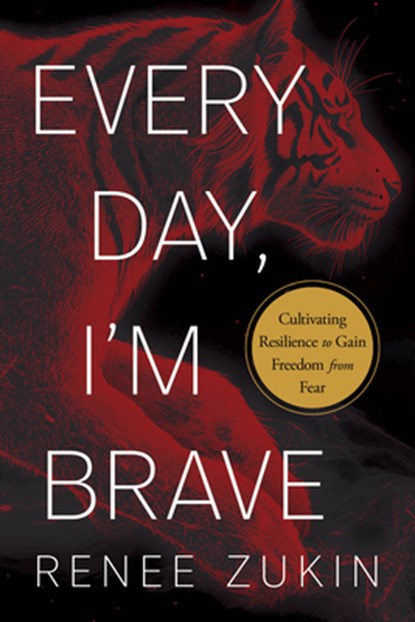 Every Day, I'm Brave, Renee Zukin - Gebonden - 9781963827255