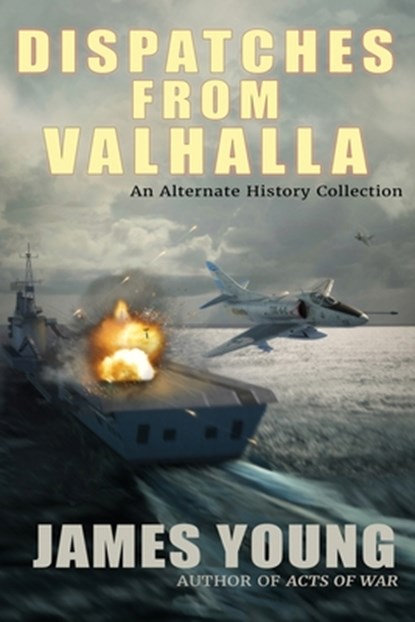 Dispatches From Valhalla, James Young - Paperback - 9781963830057