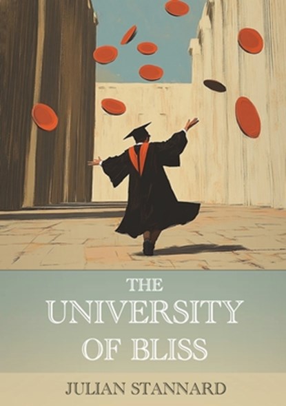 The University of Bliss, Julian Stannard - Paperback - 9781963846072