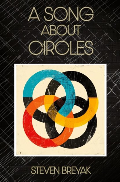 A Song About Circles, Steven Breyak - Paperback - 9781963846133