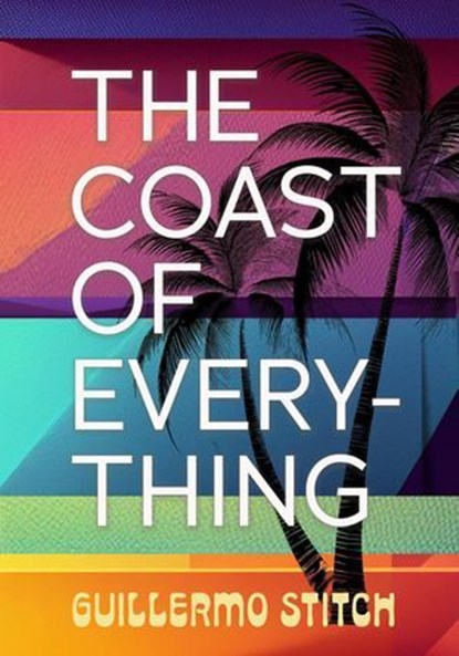 The Coast of Everything, Guillermo Stitch - Ebook - 9781963846393