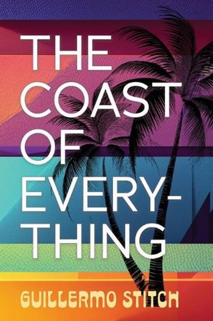 The Coast of Everything, Guillermo Stitch - Gebonden - 9781963846423